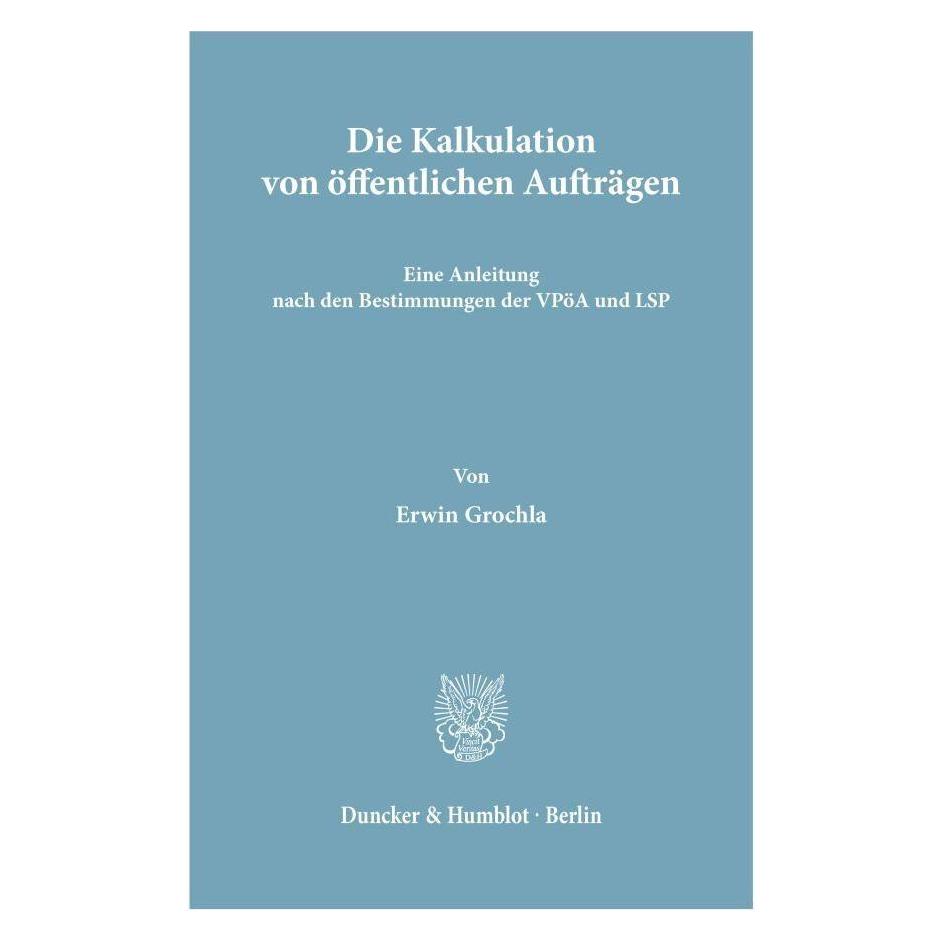 Duncker & Humblot Die Kalkulation von öffentlichen Aufträgen. (Deutsch, Softcover, Erwin Grochla) (55272540)