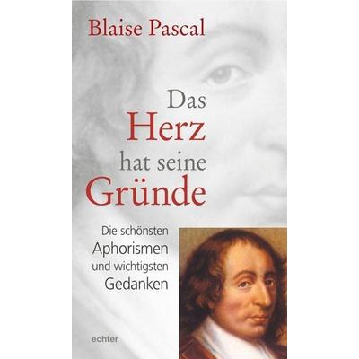 Das Herz hat seine Gründe, Taschenbuch von Blaise Pascal, Echter, 978-3-429-05864-7
