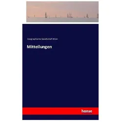 Mitteilungen, Belletristik von Geographische Gesellschaft Wien