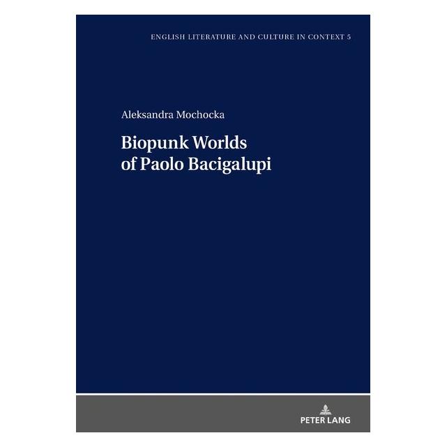Peter Lang Mochocka:The Worlds of Paolo Bacigalupi (Englisch, Hardcover, Aleksandra Mochocka) (67839430)