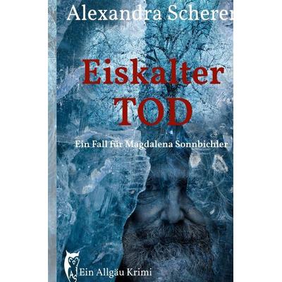 Ein Fall für Magdalena Sonnbichler / Eiskalter Tod, Taschenbuch von Alexandra Scherer, Epubli, 978-3-8190-2011-7