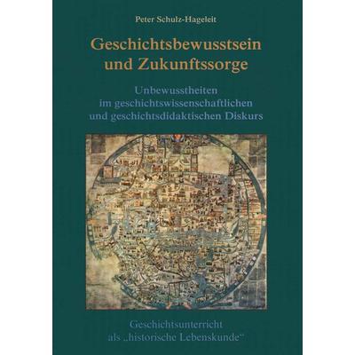Geschichtsbewusstsein und Zukunftssorge, Taschenbuch von Peter Schulz-Hageleit, Springer Fachmedien Wiesbaden GmbH, 978-3-8255-0486-1