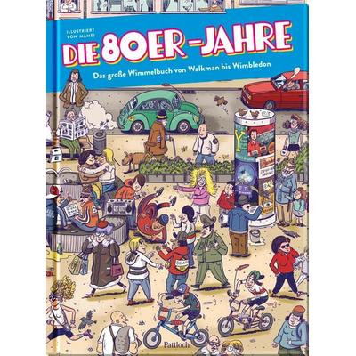 Die 80er Jahre – Das große Wimmelbuch von Walkman bis Wimbledon, Gebundene Ausgabe von , Pattloch Geschenkbuch, 978-3-629-01043-8