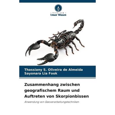 Zusammenhang zwischen geografischem Raum und Auftreten von Skorpionbissen, Taschenbuch von Thassiany S. Oliveira de Almeida,Sayonara Lia Fook, Verlag