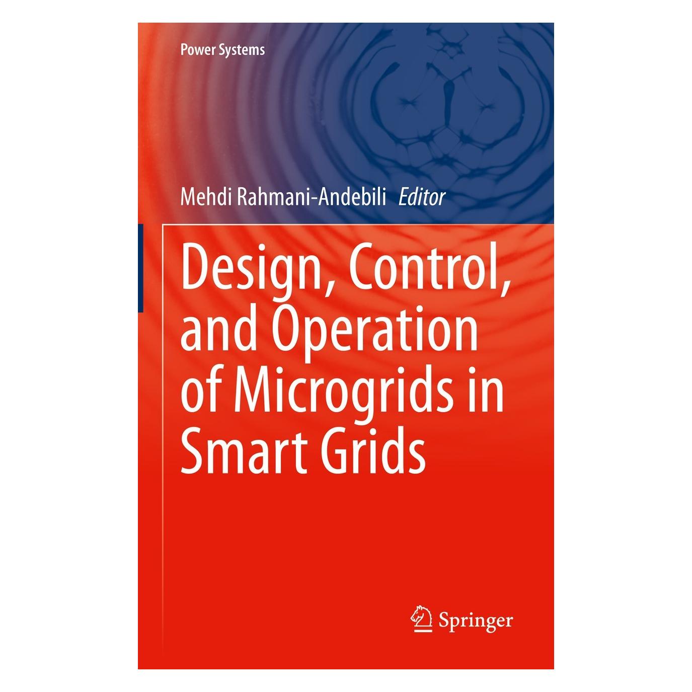 Springer Design, Control, and Operation of Microgrids in Smart Grids (Englisch, Hardcover, Mehdi Rahmani-Andebili) (9783030646301)