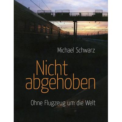 Nicht abgehoben, Taschenbuch von Michael Schwarz, BoD – Books on Demand, 978-3-8448-5361-2