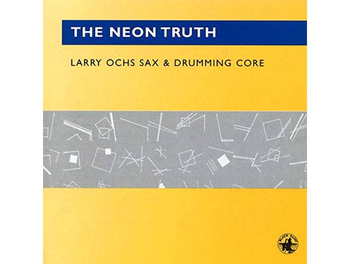 Larry Ochs - The Neon Truth