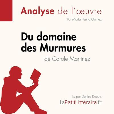 Du domaine des Murmures de Carole Martinez (Analyse de l'œuvre) - LePetitLitteraire,Maria Puerto Gomez,Paola Livinal, Audio, 9782808031073
