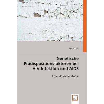 Dr. Lutz, B: Genetische Prädispositionsfaktoren bei HIV-Infe, Taschenbuch von Bodo Lutz, VDM, 978-3-8364-7626-3