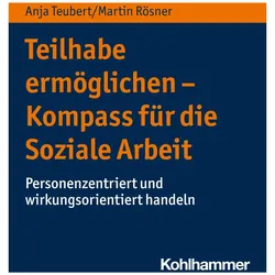 Teilhabe ermöglichen - Kompass für die Soziale Arbeit, Fachbücher von Martin Rösner, Anja Teubert