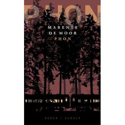Phon, Gebundene Ausgabe von Marente de Moor, Carl Hanser