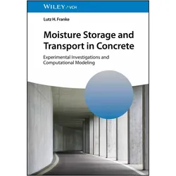 Moisture Storage and Transport in Concrete, Sachbücher von Lutz H. Franke
