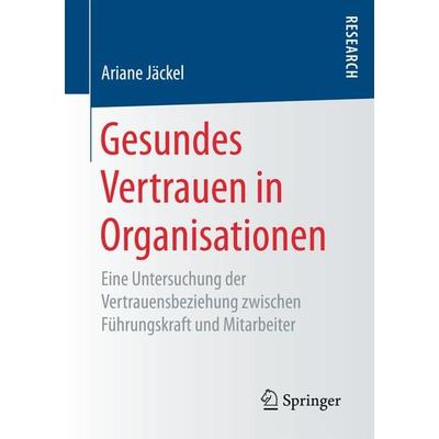 Gesundes Vertrauen in Organisationen, Taschenbuch von Ariane Jäckel, Springer Fachmedien Wiesbaden GmbH, 978-3-658-19252-5