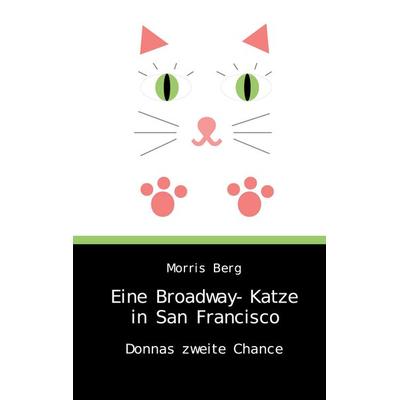 Eine Broadway-Katze in San Francisco, Taschenbuch von Morris Berg, BoD – Books on Demand, 978-3-7597-8530-5