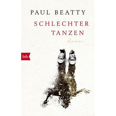 Schlechter tanzen, Taschenbuch von Paul Beatty, btb