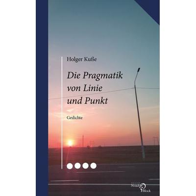 Die Pragmatik von Linie und Punkt, Taschenbuch von Holger Kusse, Edition Noack & Block, 978-3-86813-210-6