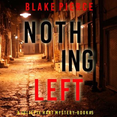 Nothing Left (A Juliette Hart FBI Suspense Thriller—Book Five) - Blake Pierce, Audio, 9781094336374