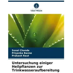 Untersuchung einiger Heilpflanzen zur Trinkwasseraufbereitung, Ratgeber von Sonal Chonde, Prakash Raut, Priyanka Banne