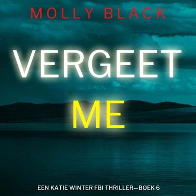 Vergeet Me (Een Katie Winter FBI Thriller—Boek 6) - Molly Black, Audio, 9798341562899