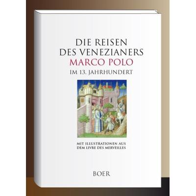 Die Reisen des Venezianers Marco Polo im 13. Jahrhundert, Gebundene Ausgabe von Marco Polo, Boer Verlag, 978-3-96662-445-9