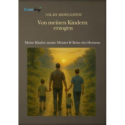Von meinen Kindern erzogen, Taschenbuch von Salah Abdeldayem, Tredition, 978-3-384-68790-6