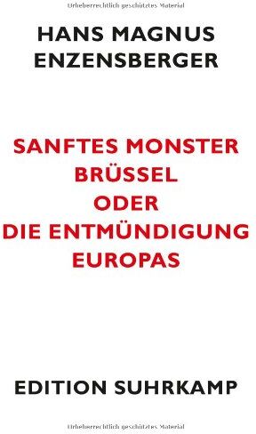 Enzensberger, Hans Magnus - Sanftes Monster Brüssel oder Die Entmündigung Europas (edition suhrkamp) - Preis vom 18.10.2026 19:22:15 h