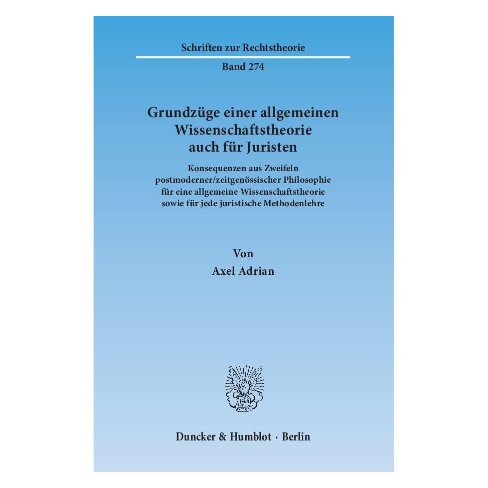 Duncker & Humblot Grundzüge einer allgemeinen Wissenschaftstheorie auch für Juristen (Deutsch, Softcover, Axel Adrian) (7253367)