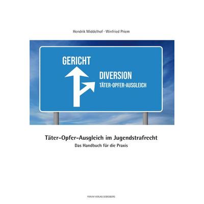 Täter-Opfer-Ausgleich im Jugendstrafrecht, Taschenbuch von Hendrik Middelhof,Winfried Priem, Forum Vlg Godesberg, 978-3-942865-92-0