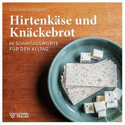 Hirtenkäse und Knäckebrot, Gebundene Ausgabe von Joachim Gerhardt, Luther-Verlag, 978-3-7858-0792-7