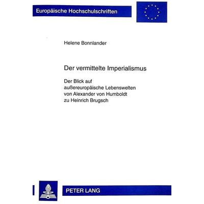 Der vermittelte Imperialismus, Taschenbuch von Stephen Bonnlander, Peter Lang GmbH, Internationaler Verlag der Wissenschaften, 978-3-631-32668-8
