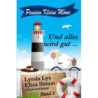 Pension Kleine Möwe Band 5: Und alles wird gut …, Taschenbuch von Lynda Lys,Eliza Simon, Epubli, 978-3-7565-2782-3