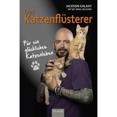 Der Katzenflüsterer, Taschenbuch von Jackson Galaxy,Mikel Delgado, Plaza, 978-3-95843-882-8
