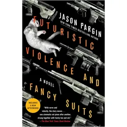 Futuristic Violence and Fancy Suits, Belletristik von Jason Pargin, David Wong