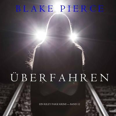 Überfahren (Ein Riley Paige Krimi —Book 12) - Blake Pierce, Audio, 9781094316093