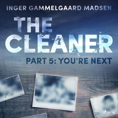 The Cleaner 5: You're Next - Inger Gammelgaard Madsen, Audio, 9788726625547