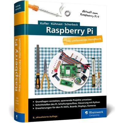 Raspberry Pi, Gebundene Ausgabe von Michael Kofler,Charly Kühnast,Christoph Scherbeck, Rheinwerk, 978-3-8362-9666-3