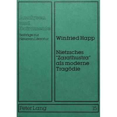 Nietzsches «Zarathustra» als moderne Tragödie, Taschenbuch von Winfried Happ, Peter Lang GmbH, Internationaler Verlag der Wissenschaften,