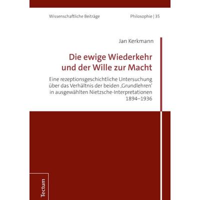 Die ewige Wiederkehr und der Wille zur Macht, Gebundene Ausgabe von Jan Kerkmann, Tectum Wissenschaftsverlag, 978-3-8288-4366-0