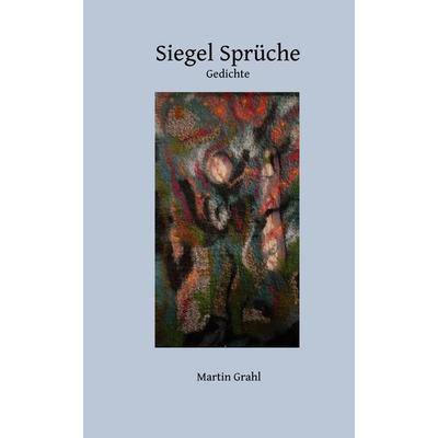 Siegel Sprüche, Taschenbuch von Martin Grahl, Tredition, 978-3-384-72584-4
