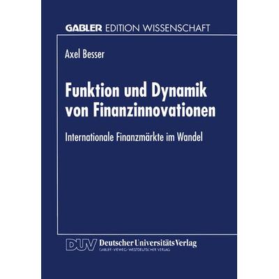 Funktion und Dynamik von Finanzinnovationen, Taschenbuch von Axel Besser, Deutscher Universitätsverlag, 978-3-8244-6342-8