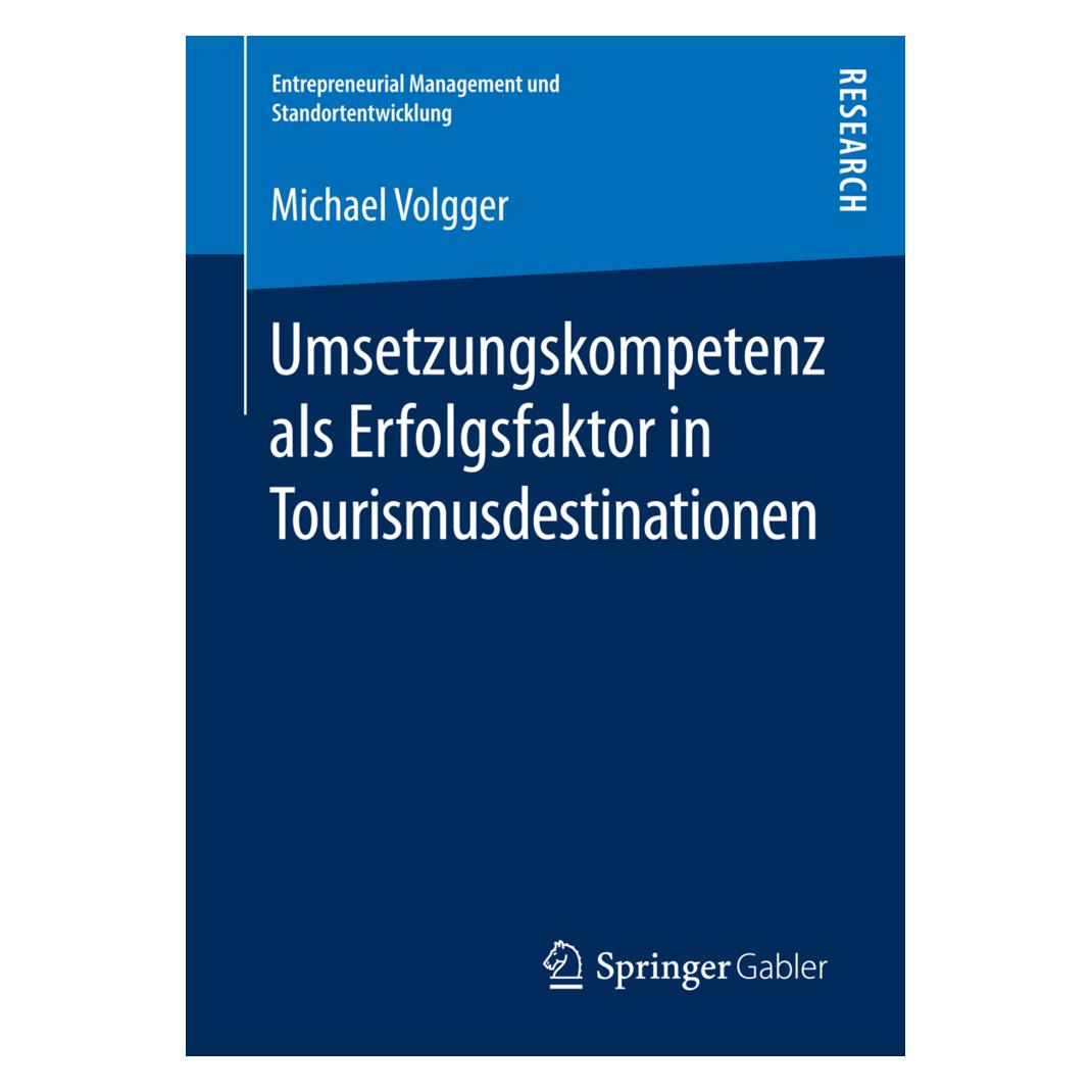 Springer Umsetzungskompetenz als Erfolgsfaktor in Tourismusdestinationen (Deutsch, Softcover, Michael Volgger) (55850774)