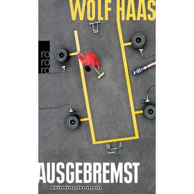Ausgebremst, Taschenbuch von Wolf Haas, Rowohlt Taschenbuch, 978-3-499-25568-7
