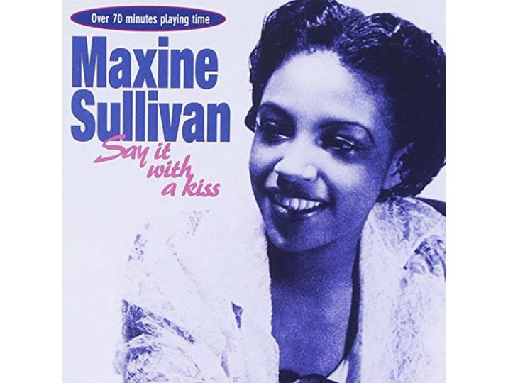 Maxine Sullivan - Say It With A Kiss