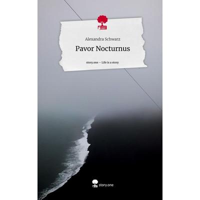 Pavor Nocturnus. Life is a Story - story.one, Gebundene Ausgabe von Alexandra Schwarz, Story.one publishing, 978-3-7108-5854-3