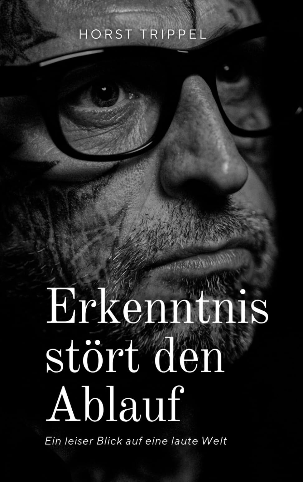 Horst Trippel - Erkenntnis stört den Ablauf: Ein leiser Blick auf eine laute Welt - Preis vom 07.10.2026 11:45:10 h
