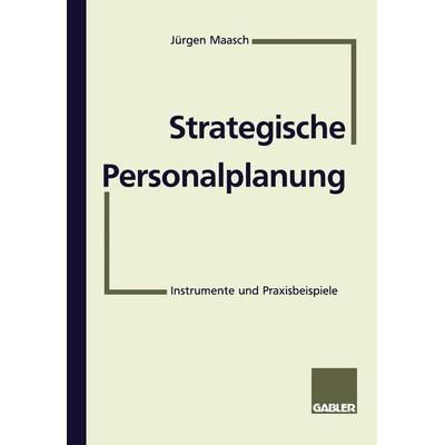 Strategische Personalplanung, Taschenbuch von Jürgen Maasch, Betriebswirtschaftlicher Verlag Gabler, 978-3-409-18916-3