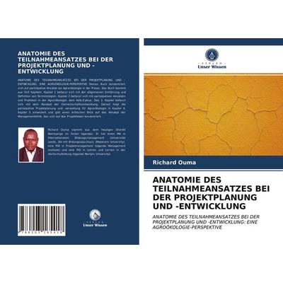 Anatomie des Teilnahmeansatzes bei der Projektplanung und -Entwicklung, Taschenbuch von Richard Ouma, Verlag Unser Wissen, 978-620-3-16541-8