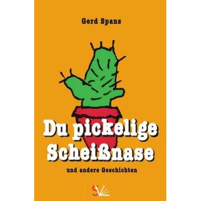 Serie / Du pickelige Scheißnase, Taschenbuch von Gerd Spans, Epubli, 978-3-7485-4137-0