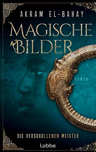 Akram El-Bahay - Magische Bilder: Die verschollenen Meister. Roman (Die Magischen Bilder, Band 1) - Preis vom 30.09.2026 22:30:23 h