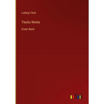 Tiecks Werke, Gebundene Ausgabe von Ludwig Tieck, Outlook, 978-3-368-61939-8